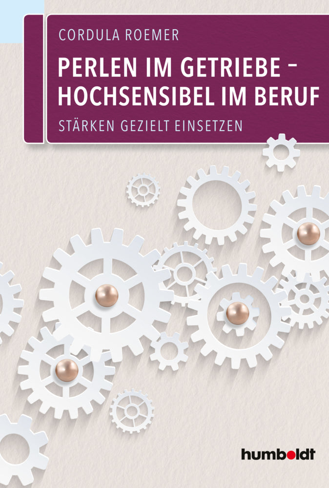 Perlen im Getriebe - Hochsensibel im Beruf (Cordula Roemer)