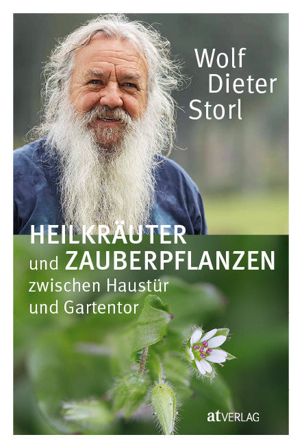 Heilkräuter und Zauberpflanzen zwischen Haustür und Gartentor (Wolf-Dieter Storl)