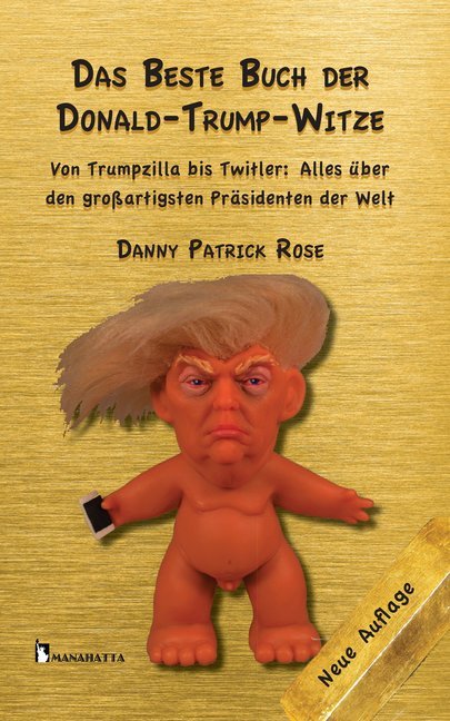 Das Beste Buch der Donald Trump-Witze (Danny Patrick Rose)
