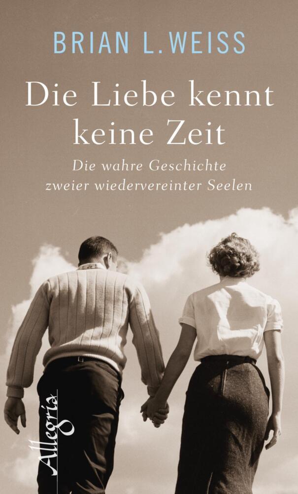 Die Liebe kennt keine Zeit (Brian L. Weiss)