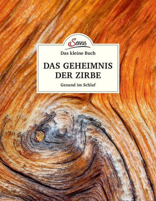 Das kleine Buch: Das Geheimnis der Zirbe (Maximilian Moser)