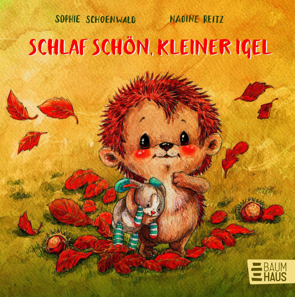 Schlaf schön, kleiner Igel (Sophie Schoenwald)
