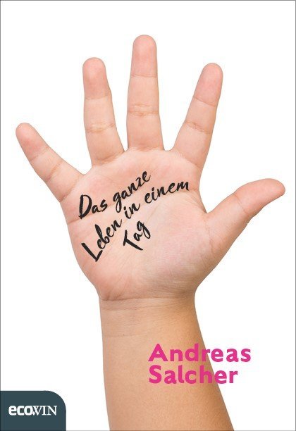 Das ganze Leben in einem Tag (Andreas Salcher)