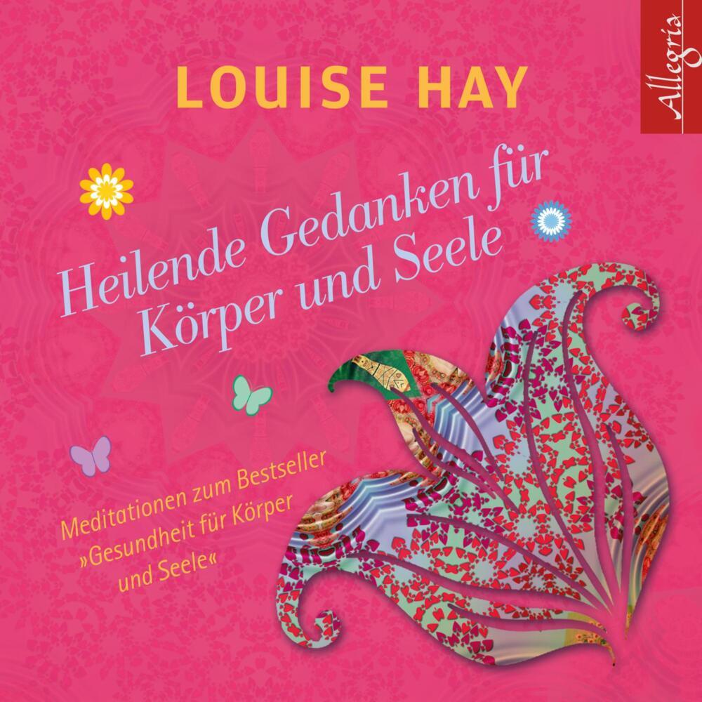 Heilende Gedanken für Körper und Seele, 1 Audio-CD (Louise L. Hay)