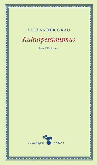 Kulturpessimismus (Alexander Grau)