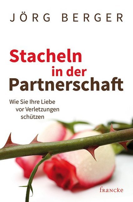 Stacheln in der Partnerschaft - Das Arbeitsheft (Jörg Berger)