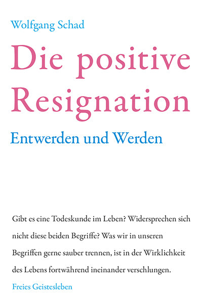 Die positive Resignation (Wolfgang Schad)