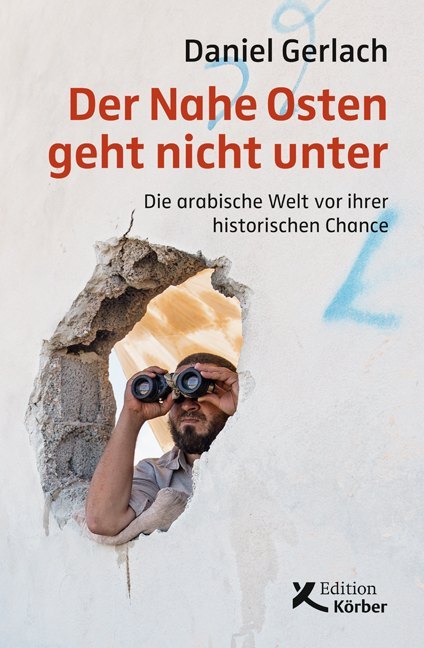 Der Nahe Osten geht nicht unter (Daniel Gerlach)