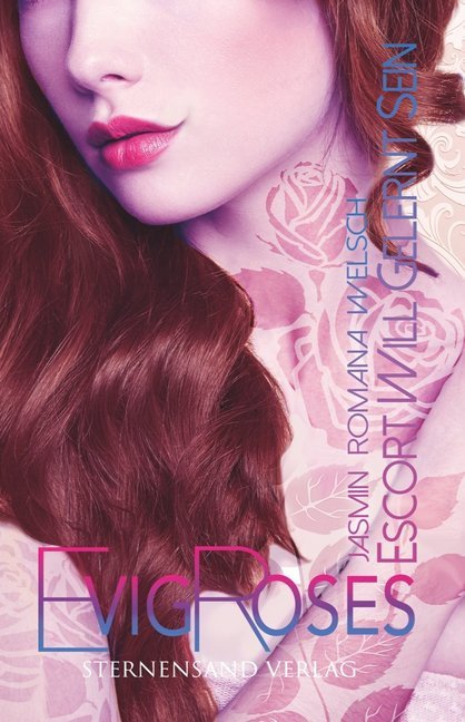 Evig Roses: Escort will gelernt sein (Jasmin Romana Welsch)