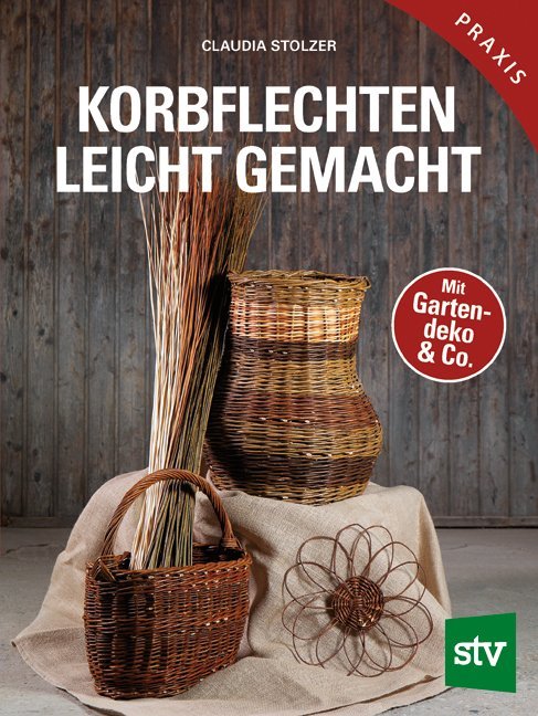 Korbflechten leicht gemacht (Claudia Stolzer)