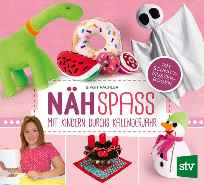 Nähspaß mit Kindern durchs Kalenderjahr (Birgit Pachler)
