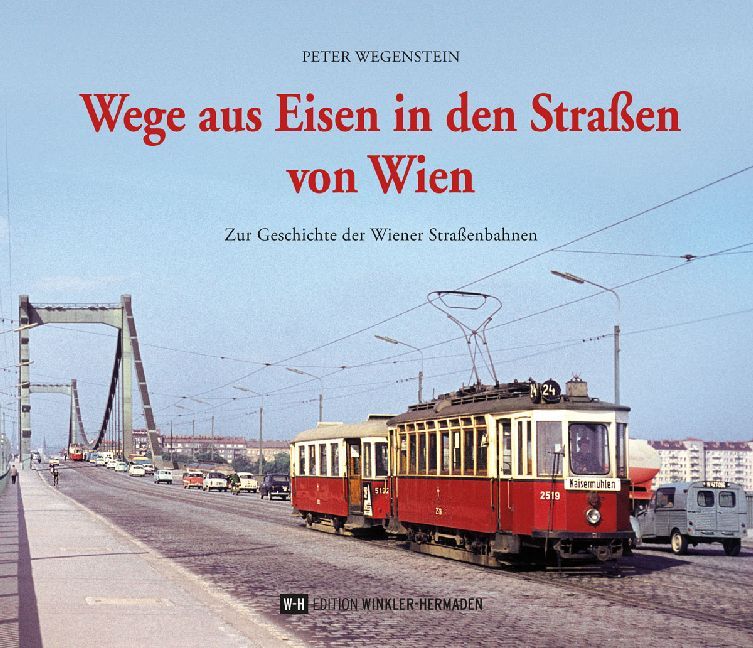 Wege aus Eisen in den Straßen von Wien (Peter Wegenstein)