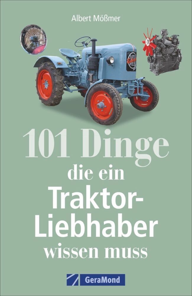 101 Dinge, die ein Traktor-Liebhaber wissen muss (Albert Mößmer)