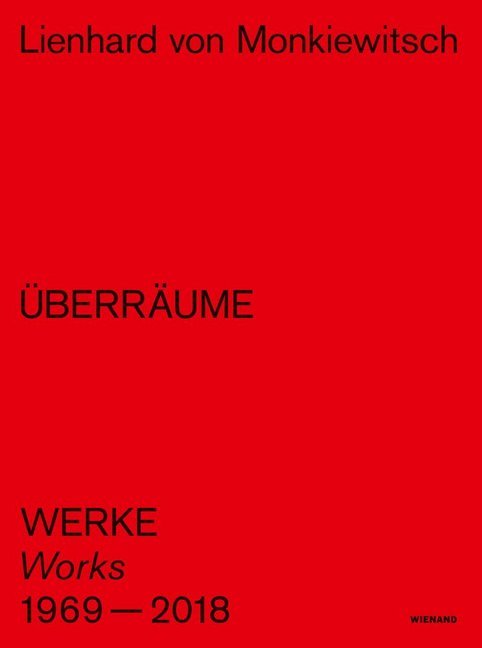 Lienhard von Monkiewitsch. ÜBERRÄUME. Werke/Works 1969-2018 (Städtisches Museum Braunschweig)