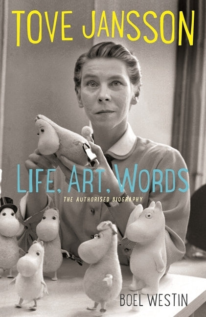 Tove Jansson Life, Art, Words (Boel Westin)