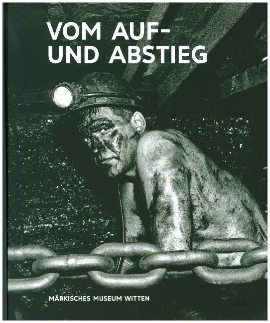 Kunst & Kohle. Vom Auf- und Abstieg (Märkisches Museum Witten)