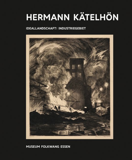 Kunst & Kohle. Hermann Kätelhön - Ideallandschaft : Industriegebiet, 17 Teile (Museum Folkwang Essen)