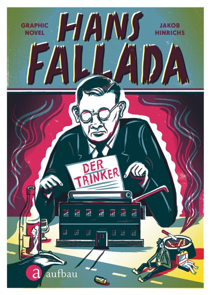 Hans Fallada. Der Trinker (Jakob Hinrichs)