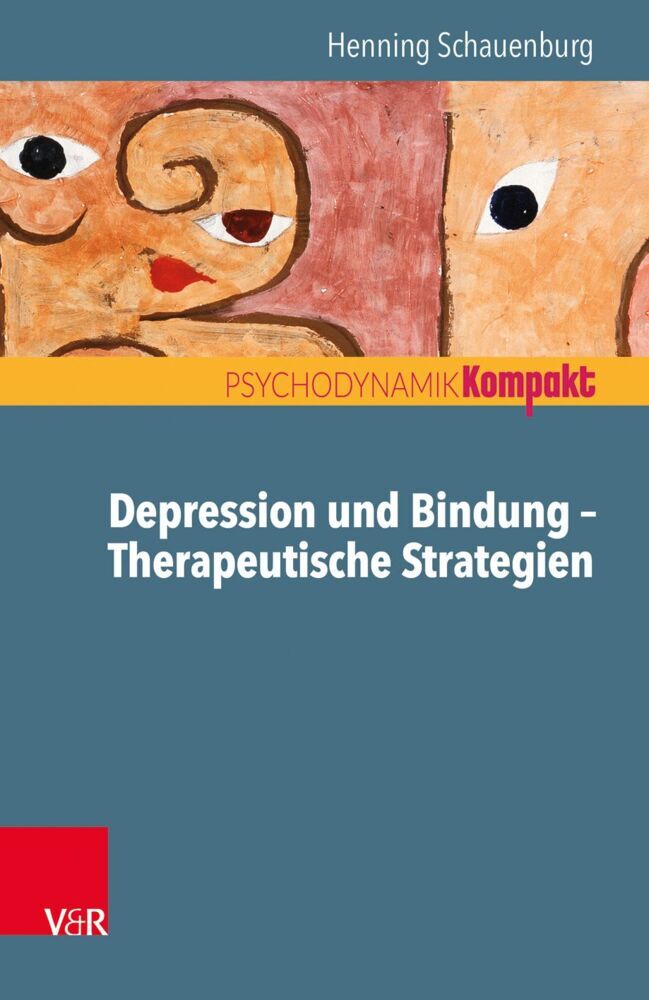 Depression und Bindung - Therapeutische Strategien (Henning Schauenburg)