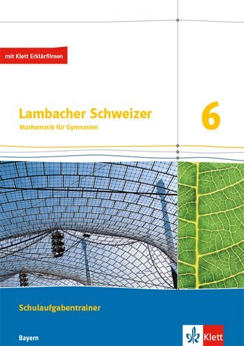 Lambacher Schweizer Mathematik 6. Ausgabe Bayern, m. Erklärfilmen