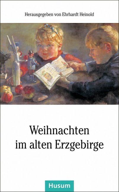 Weihnachten im alten Erzgebirge (Ehrhardt Heinold)