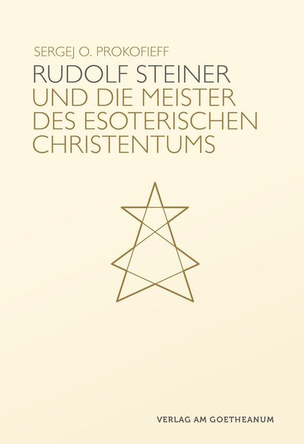Rudolf Steiner und die Meister des esoterischen Christentums (Sergej O. Prokofieff)