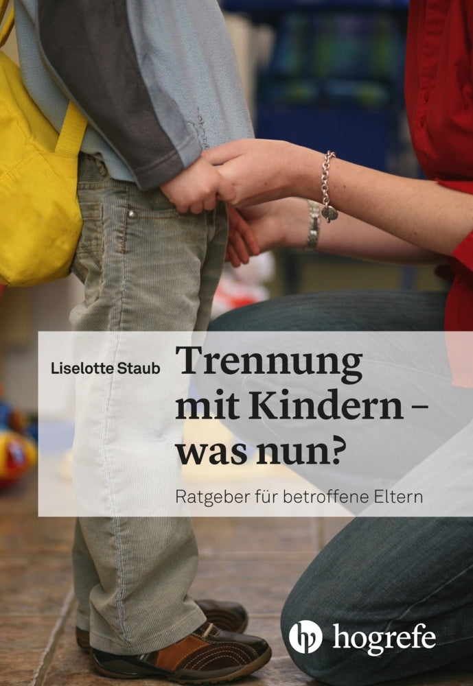 Trennung mit Kindern - was nun? (Liselotte Staub)