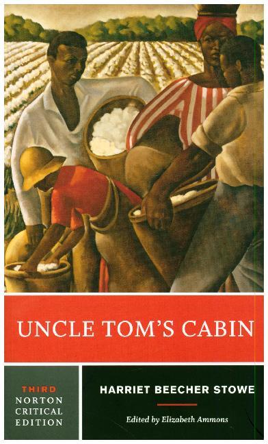 Uncle Tom`s Cabin - A Norton Critical Edition (Harriet Beecher-Stowe)