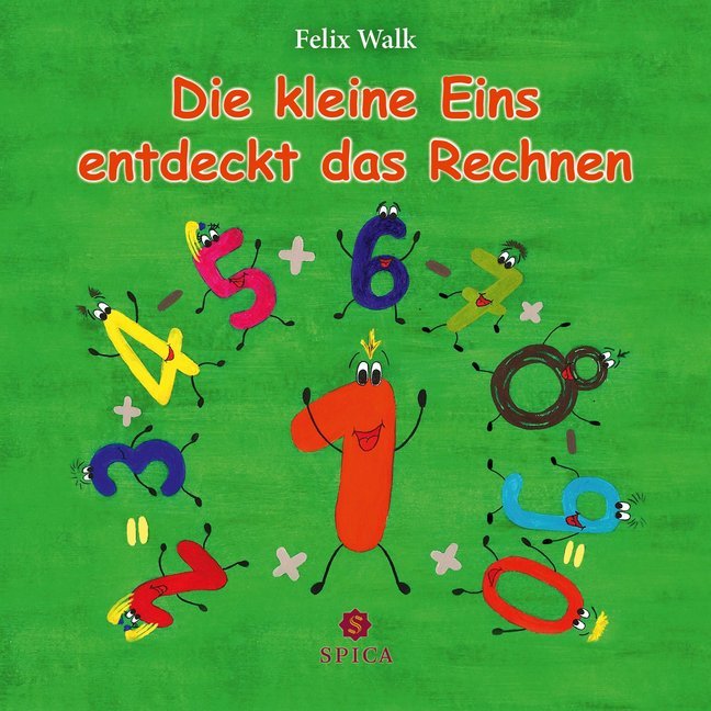Die kleine Eins entdeckt das Rechnen (Felix Walk)
