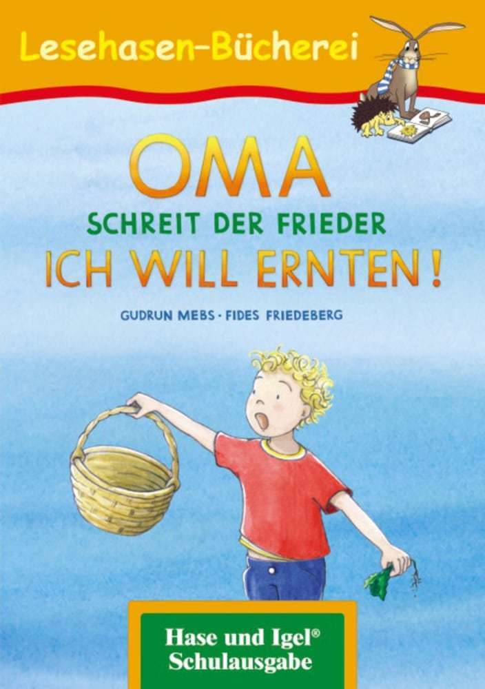 OMA, schreit der Frieder. ICH WILL ERNTEN!, Schulausgabe (Gudrun Mebs)