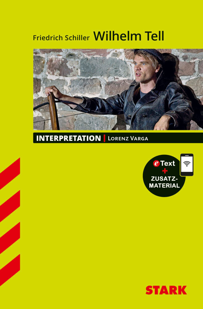 STARK Friedrich Schiller: Wilhelm Tell - Deutsch - Interpretationen, m. 1 Buch, m. 1 Beilage (Lorenz Varga)