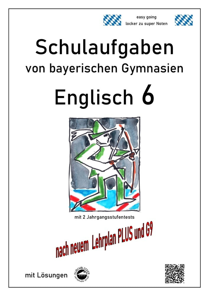 Englisch 6 (Green Line 2) Schulaufgaben von bayerischen Gymnasien mit Lösungen nach LehrplanPlus und G9 (Monika Arndt)