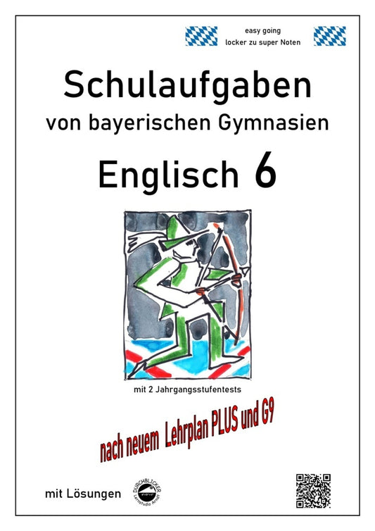 Englisch 6 (Green Line 2) Schulaufgaben von bayerischen Gymnasien mit Lösungen nach LehrplanPlus und G9 (Monika Arndt)