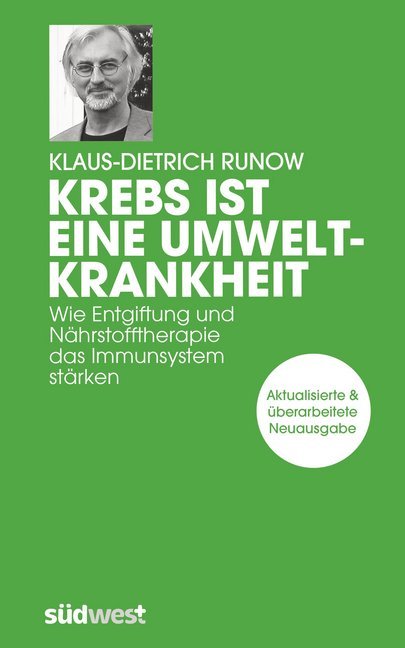 Krebs ist eine Umweltkrankheit (Klaus-Dietrich Runow)