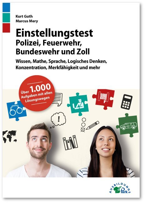 Einstellungstest Polizei, Feuerwehr, Bundeswehr und Zoll (Guth Kurt)