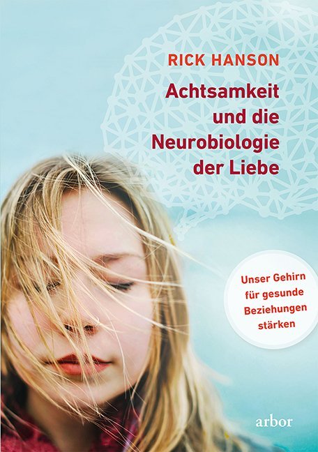 Achtsamkeit und die Neurobiologie der Liebe, m. 2 Audio-CD (Rick Hanson)