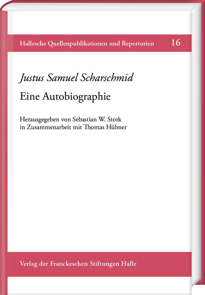 Justus Samuel Scharschmid: Eine Autobiographie (Sebastian W. Stork)