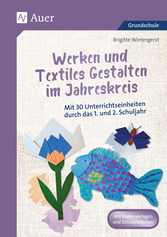 Werken und Textiles Gestalten im Jahreskreis (Brigitte Wintergerst)