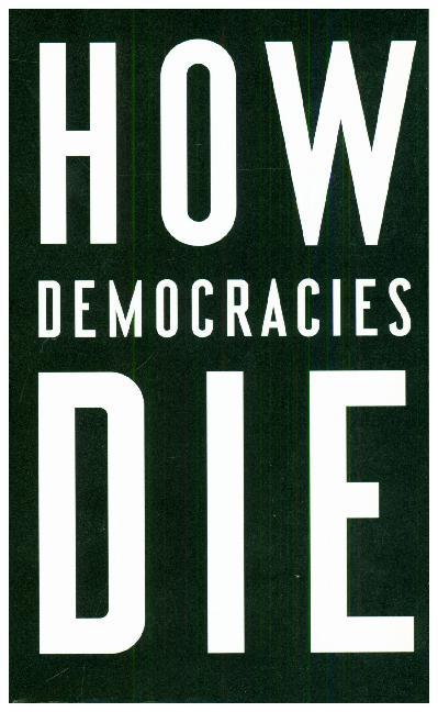 How Democracies Die (Steven Levitsky)
