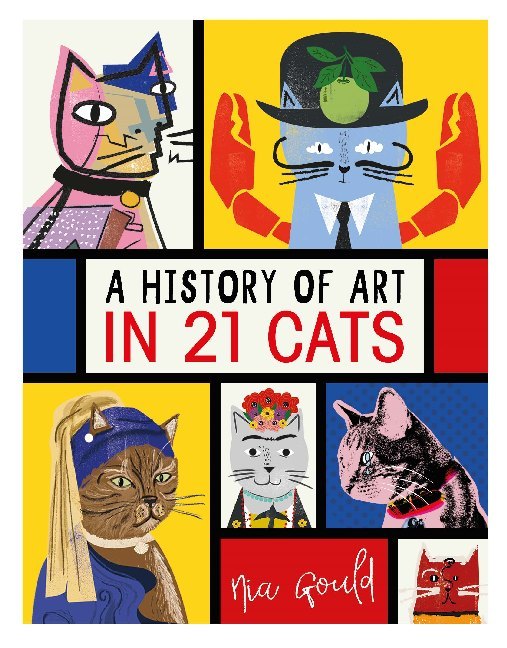 A History of Art in 21 Cats (Nia Gould)