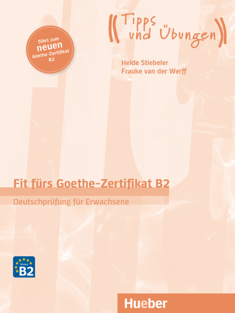 Fit fürs Goethe-Zertifikat B2 - Deutschprüfung für Erwachsene, Übungsbuch mit Audios online (Frauke Van Der Werff)