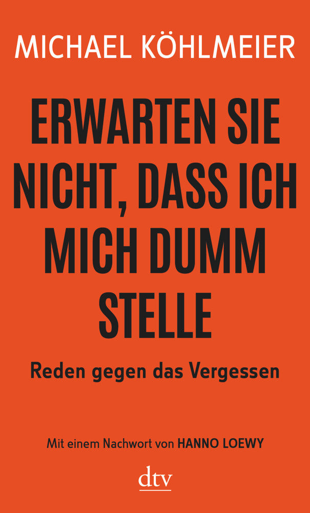 Erwarten Sie nicht, dass ich mich dumm stelle (Michael Köhlmeier)