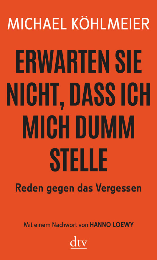 Erwarten Sie nicht, dass ich mich dumm stelle (Michael Köhlmeier)
