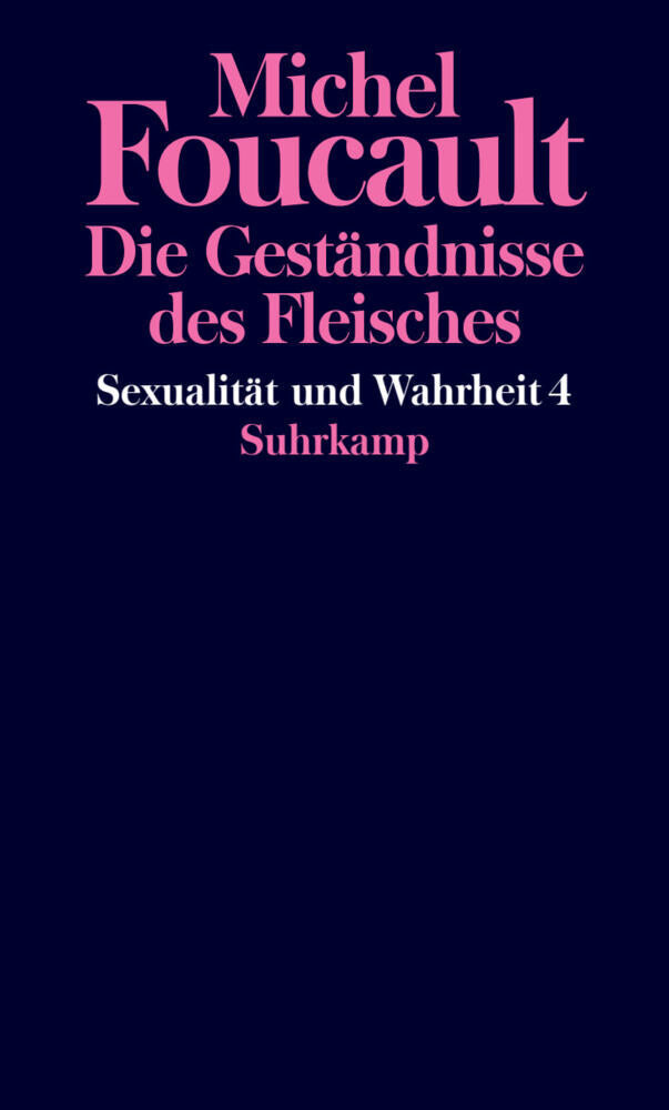 Sexualität und Wahrheit - Die Geständnisse des Fleisches (Michel Foucault)