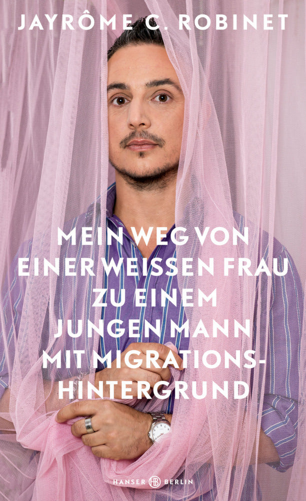Mein Weg von einer weißen Frau zu einem jungen Mann mit Migrationshintergrund (Jayrôme C. Robinet)