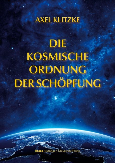 Die kosmische Ordnung der Schöpfung (Axel Klitzke)