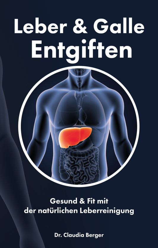Leber & Galle Entgiften (Claudia Berger)