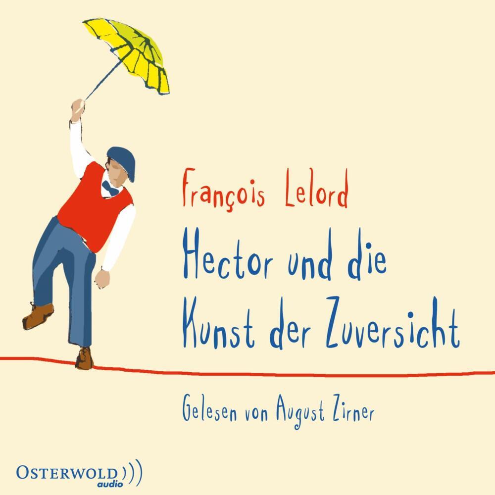 Hector und die Kunst der Zuversicht, 5 Audio-CD (François Lelord)