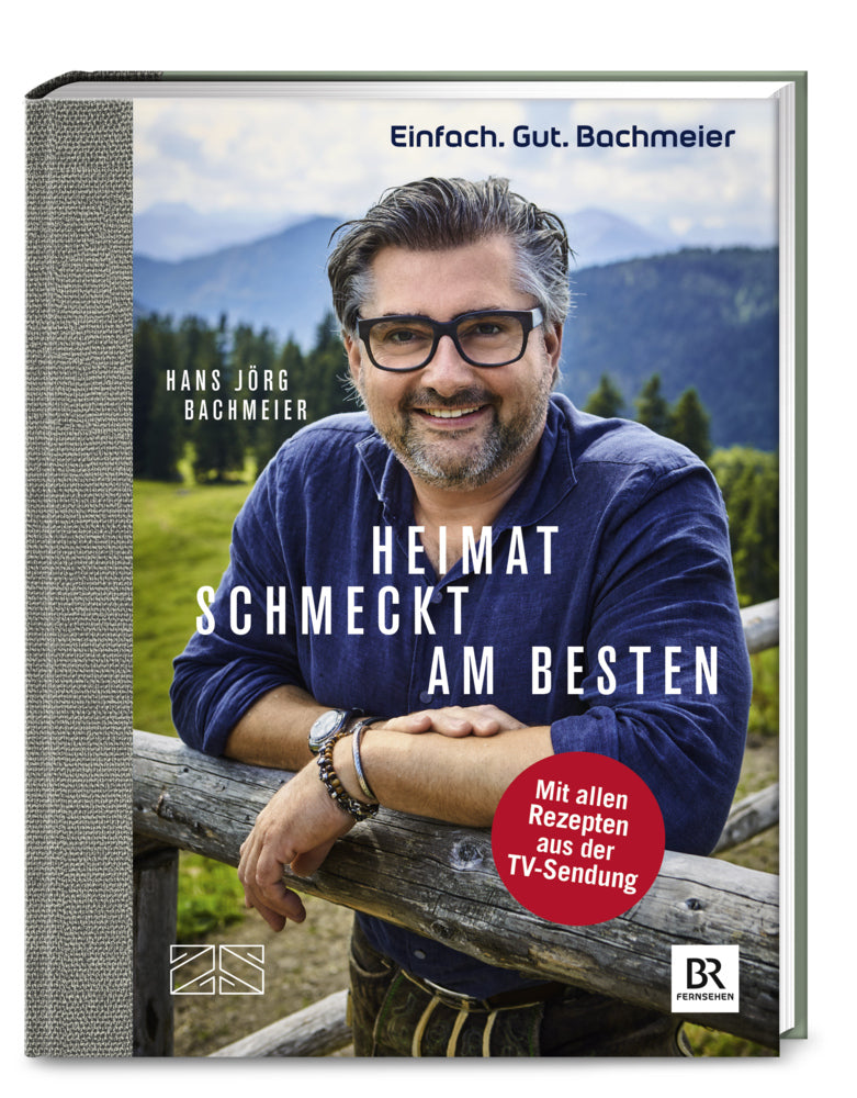 Einfach. Gut. Bachmeier. Heimat schmeckt am besten. (Hans Jörg Bachmeier)