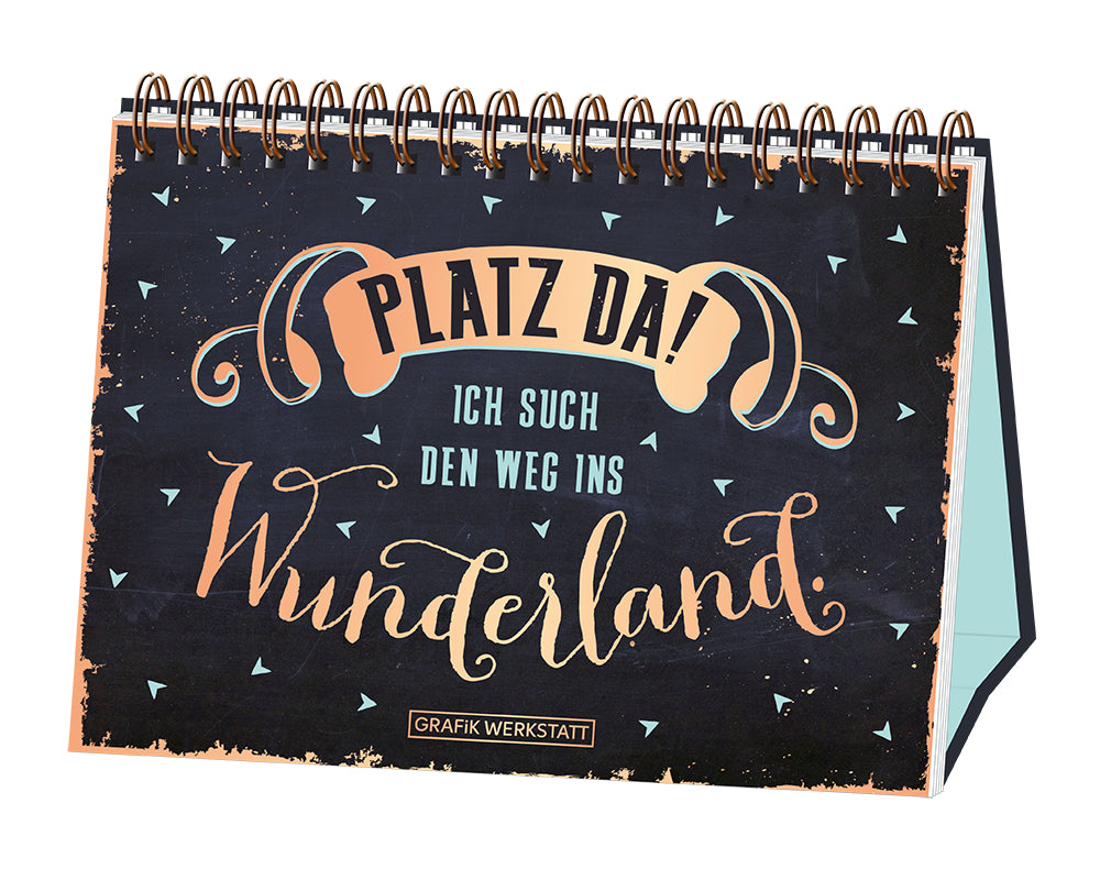 Platz da! ich such den Weg ins Wunderland. (Grafik Werkstatt Das Original)